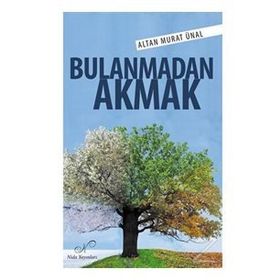 Bulanmadan Akmak- Altan Murat Ünal