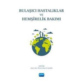 Bulaşıcı Hastalıklar ve Hemşirelik Bakımı Nobel Akademik Yayıncılık