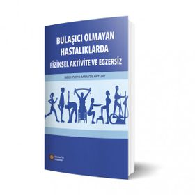 Bulaşıcı Olmayan Hastalıklarda Fiziksel Aktivite ve Egzersiz - İstanbul Tıp Kitabevi