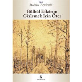 Bülbül Efkarını Gizlemek İçin Öter - Mehmet Taşdemir