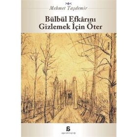 Bülbül Efkarını Gizlemek İçin Öter - Mehmet Taşdemir