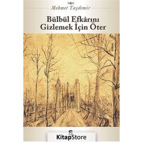 Bülbül Efkarını Gizlemek İçin Öter - Mehmet Taşdemir