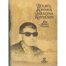 Bülbül Konmuş Sarayına Konya'nın - Kör Ahmet Özdemr