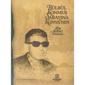 Bülbül Konmuş Sarayına Konya'nın - Kör Ahmet Özdemr