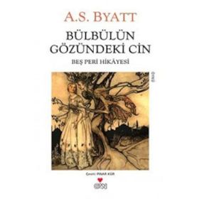 Bülbülün Gözündeki Cin Beş Peri Hikayesi - A. S. Byatt