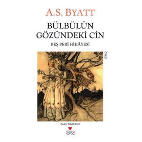 Bülbülün Gözündeki Cin Beş Peri Hikayesi - A. S. Byatt