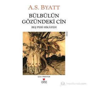Bülbülün Gözündeki Cin Beş Peri Hikayesi - A. S. Byatt