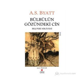 Bülbülün Gözündeki Cin Beş Peri Hikayesi - A. S. Byatt