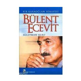 BÜLENT ECEVIT BIR KARAOĞLAN HIKAYESI - SÜLEYMAN KURT
