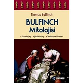 BULFINCH MITOLOJISI EFSANELER ÇAĞI, ŞÖVALYELER ÇAĞI, CHARLEMAGNE EFSANELERI - THOMAS BULFINCH