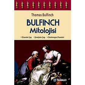 BULFINCH MITOLOJISI EFSANELER ÇAĞI, ŞÖVALYELER ÇAĞI, CHARLEMAGNE EFSANELERI - THOMAS BULFINCH