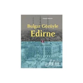 BULGAR GÖZÜYLE EDIRNE - HÜSEYİN MEVSIM