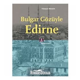 BULGAR GÖZÜYLE EDIRNE - HÜSEYİN MEVSIM