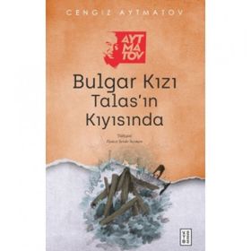 Bulgar Kızı Talas'ın Kıyısında - Cengiz Aytmatov
