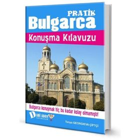 BULGARCA - TÜRKÇE PRATIK KONUŞMA KILAVUZU - DURAN HATİPOĞLU