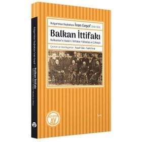 Bulgaristan Başbakanı İvan Geşof 1849-1924 Balkan İttifakı - Büyüyen Ay Yayınları