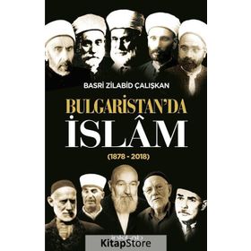 Bulgaristan da İslam 1878 - 2018 - Basri Zilabid Çalışkan
