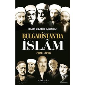 Bulgaristan da İslam 1878 - 2018 - Basri Zilabid Çalışkan