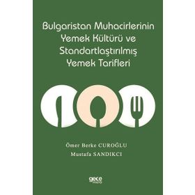 Bulgaristan Muhacirlerinin Yemek Kültürü ve Standartlaştırılmış Yemek Tarifleri Gece Kitaplığı