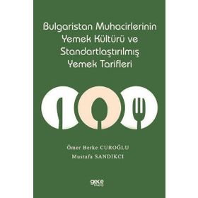 Bulgaristan Muhacirlerinin Yemek Kültürü ve Standartlaştırılmış Yemek Tarifleri Gece Kitaplığı