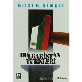 BULGARISTAN TÜRKLERİ - BILAL N. ŞİMŞİR