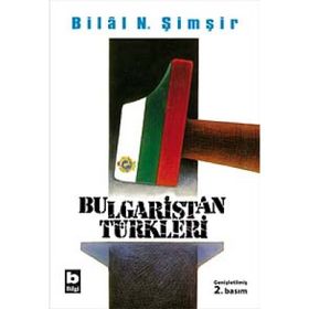 BULGARISTAN TÜRKLERİ - BILAL N. ŞİMŞİR