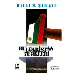 BULGARISTAN TÜRKLERİ - BILAL N. ŞİMŞİR