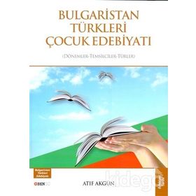 Bulgaristan Türkleri Çocuk Edebiyatı - Atıf Akgün