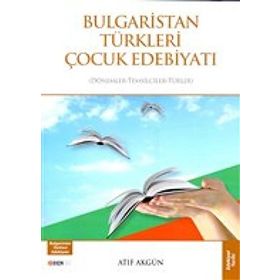Bulgaristan Türkleri Çocuk Edebiyatı - Atıf Akgün