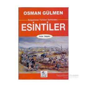 BULGARISTAN TÜRKLERI TARIHINDEN ESINTILER ANILAR - BELGELER - OSMAN GÜLMEN