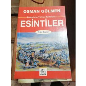 BULGARISTAN TÜRKLERI TARIHINDEN ESINTILER ANILAR - BELGELER - OSMAN GÜLMEN