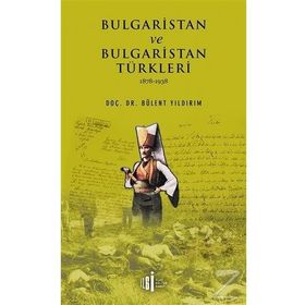 Bulgaristan Ve Türkleri - Bülent Yıldırım