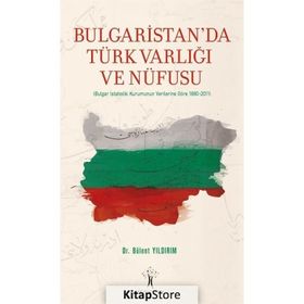 Bulgaristan'da Türk Varlığı ve Nüfusu - Bülent Yıldırım
