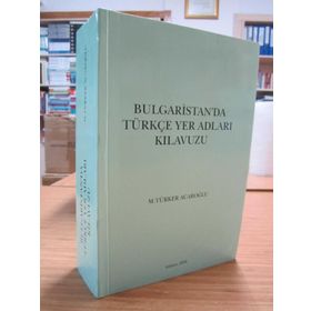 Bulgaristan’da Türkçe Yer Adları Kılavuzu - M. Türker Acaroğlu