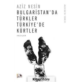 Bulgaristan´da Türkler Türkiye´de Kürtler - Aziz Nesin