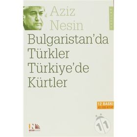Bulgaristan´da Türkler Türkiye´de Kürtler - Aziz Nesin