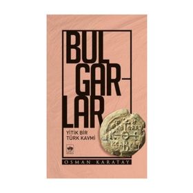 Bulgarlar-Yitik Bir Kavmi - Osman Karatay