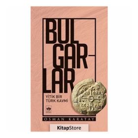 Bulgarlar-Yitik Bir Kavmi - Osman Karatay