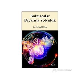 BULMACALAR DİYARINA YOLCULUK - LEWIS CARROLL