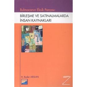 BULMACANIN EKSIK PARÇASI BİRLEŞME VE SATINALMALARDA İNSAN KAYNAKLARI - H. BADER ARSLAN