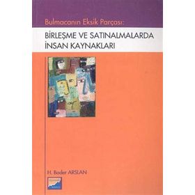 BULMACANIN EKSIK PARÇASI BİRLEŞME VE SATINALMALARDA İNSAN KAYNAKLARI - H. BADER ARSLAN