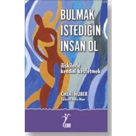 BULMAK İSTEDİĞİN İNSAN OL İLİŞKİLERLE KENDINI KEŞFETMEK - CHERI HUBER
