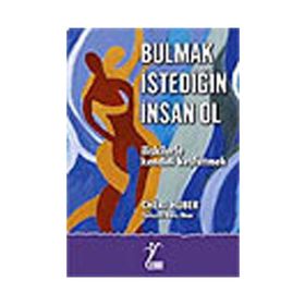 BULMAK İSTEDİĞİN İNSAN OL İLİŞKİLERLE KENDINI KEŞFETMEK - CHERI HUBER
