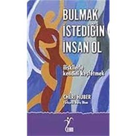 BULMAK İSTEDİĞİN İNSAN OL İLİŞKİLERLE KENDINI KEŞFETMEK - CHERI HUBER