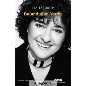 Bulunduğun Yerde - Seçme Şiirler - Pia Tafdrup