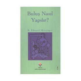 BULUŞ NASIL YAPILIR - B. EDWARD SHLESINGER