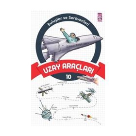 Buluşlar ve Serüvenleri -10 Uzay Araçları - Kolektif