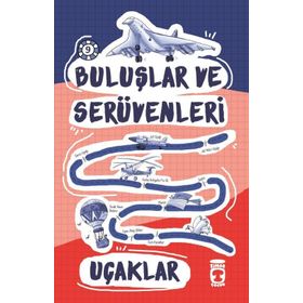 Buluşlar ve Serüvenleri -9 Uçaklar - Genç Timaş