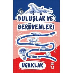 Buluşlar ve Serüvenleri -9 Uçaklar - Genç Timaş