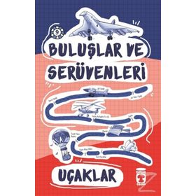 Buluşlar ve Serüvenleri -9 Uçaklar - Genç Timaş